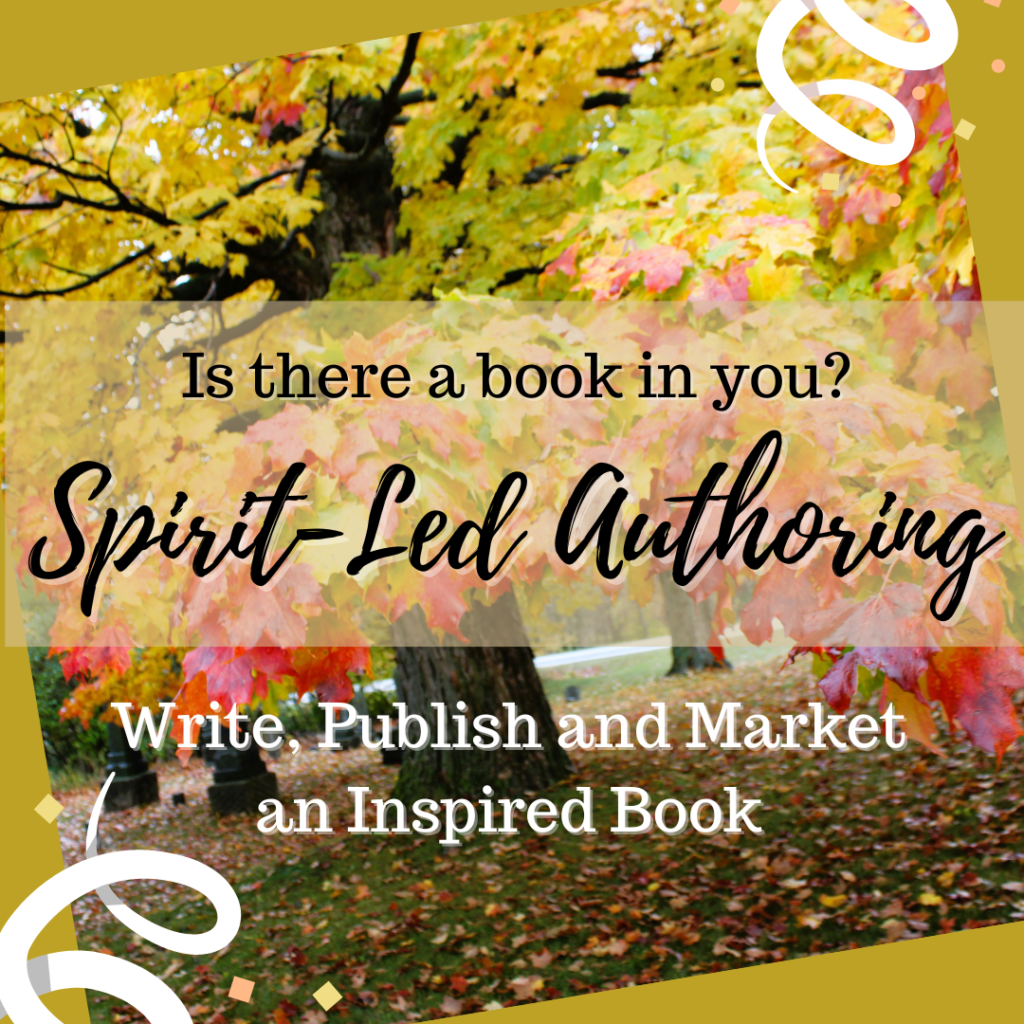 Spirit-Led Authoring Course: Write, Publish and Market Your Inspired Book